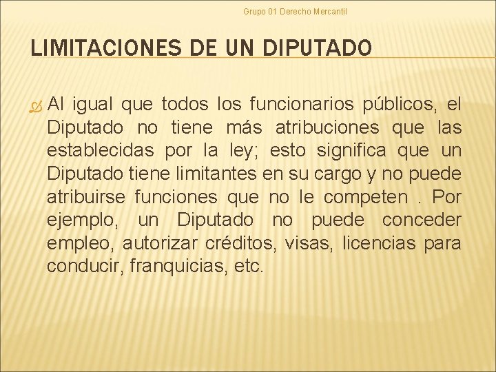 Grupo 01 Derecho Mercantil LIMITACIONES DE UN DIPUTADO Al igual que todos los funcionarios