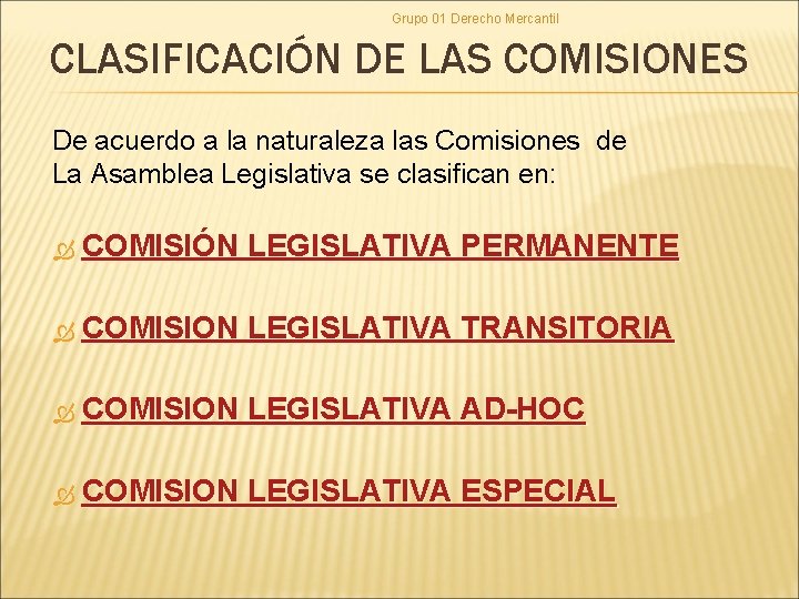 Grupo 01 Derecho Mercantil CLASIFICACIÓN DE LAS COMISIONES De acuerdo a la naturaleza las