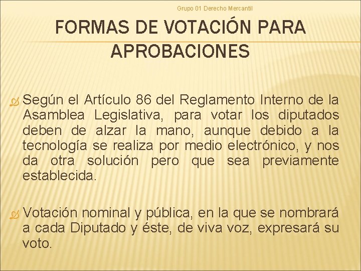 Grupo 01 Derecho Mercantil FORMAS DE VOTACIÓN PARA APROBACIONES Según el Artículo 86 del