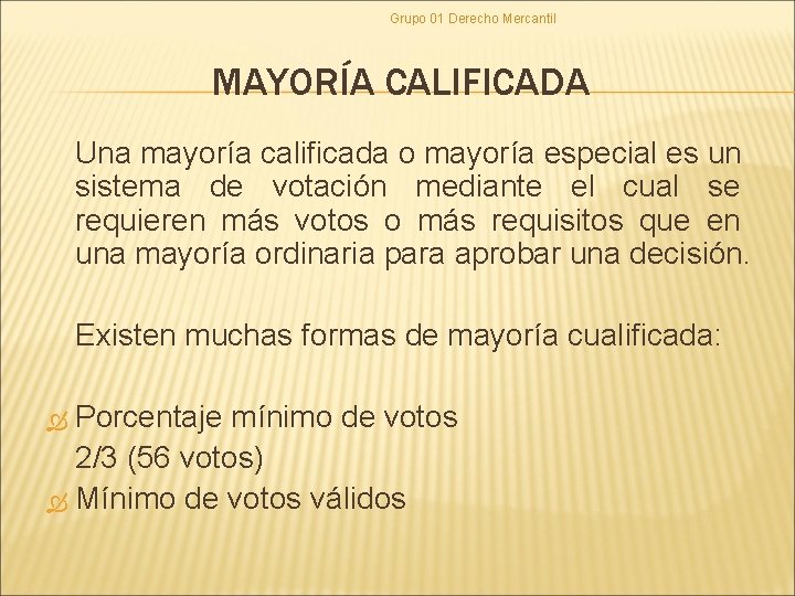 Grupo 01 Derecho Mercantil MAYORÍA CALIFICADA Una mayoría calificada o mayoría especial es un