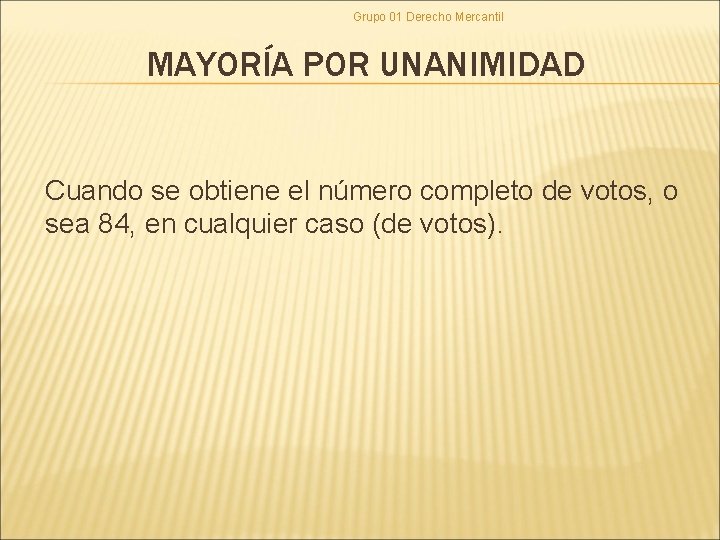 Grupo 01 Derecho Mercantil MAYORÍA POR UNANIMIDAD Cuando se obtiene el número completo de