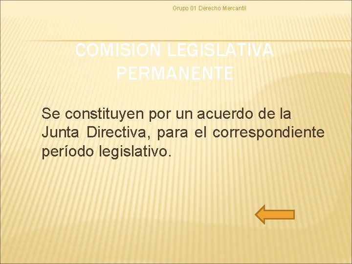 Grupo 01 Derecho Mercantil COMISION LEGISLATIVA PERMANENTE Se constituyen por un acuerdo de la