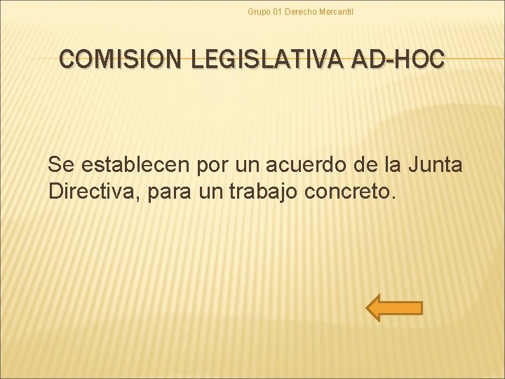Grupo 01 Derecho Mercantil COMISION LEGISLATIVA AD-HOC Se establecen por un acuerdo de la Grupo 01 Derecho Mercantil COMISION LEGISLATIVA AD-HOC Se establecen por un acuerdo de la
