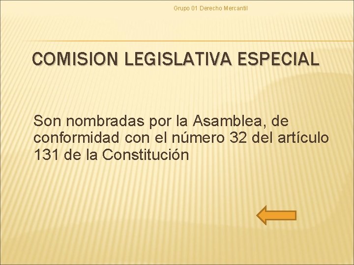 Grupo 01 Derecho Mercantil COMISION LEGISLATIVA ESPECIAL Son nombradas por la Asamblea, de conformidad