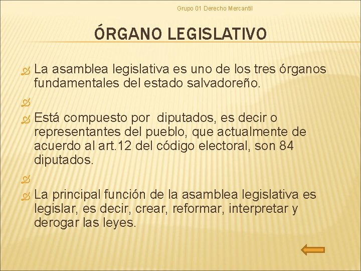 Grupo 01 Derecho Mercantil ÓRGANO LEGISLATIVO La asamblea legislativa es uno de los tres