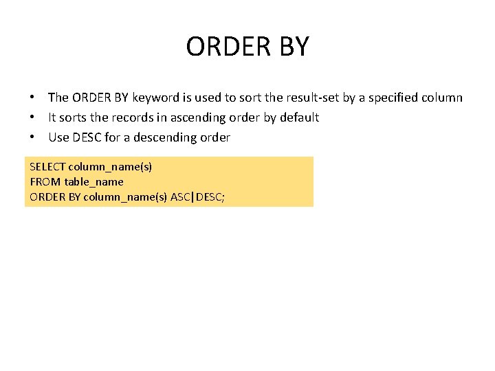 ORDER BY • The ORDER BY keyword is used to sort the result-set by ORDER BY • The ORDER BY keyword is used to sort the result-set by