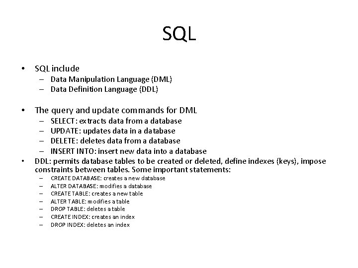SQL • SQL include – Data Manipulation Language (DML) – Data Definition Language (DDL) SQL • SQL include – Data Manipulation Language (DML) – Data Definition Language (DDL)