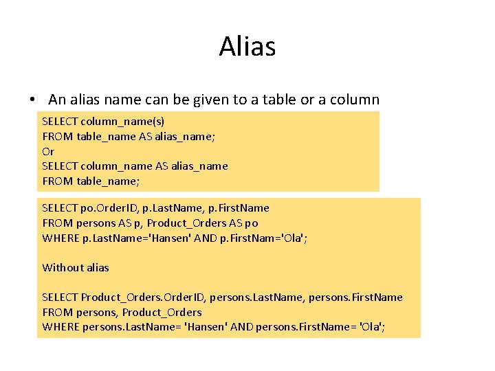 Alias • An alias name can be given to a table or a column Alias • An alias name can be given to a table or a column