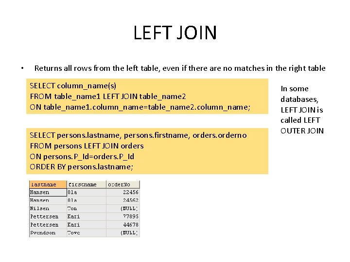 LEFT JOIN • Returns all rows from the left table, even if there are LEFT JOIN • Returns all rows from the left table, even if there are