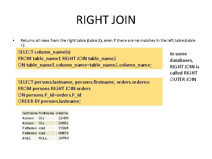 RIGHT JOIN • Returns all rows from the right table (table 2), even if RIGHT JOIN • Returns all rows from the right table (table 2), even if