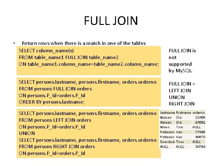FULL JOIN • Return rows when there is a match in one of the FULL JOIN • Return rows when there is a match in one of the