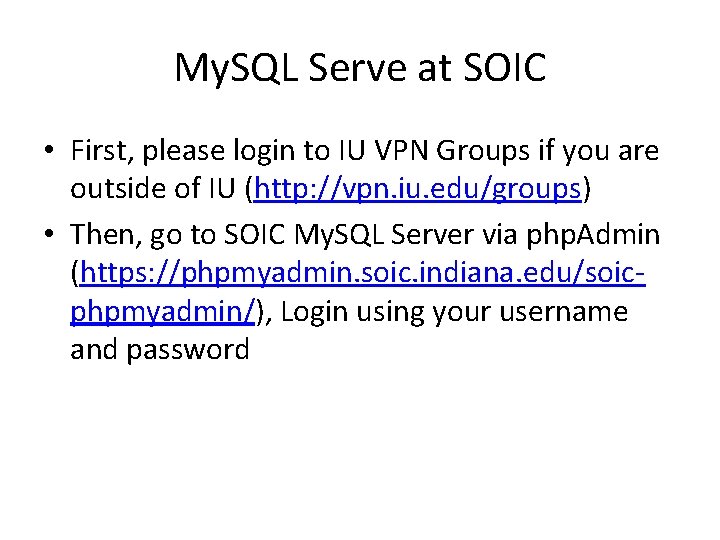 My. SQL Serve at SOIC • First, please login to IU VPN Groups if My. SQL Serve at SOIC • First, please login to IU VPN Groups if