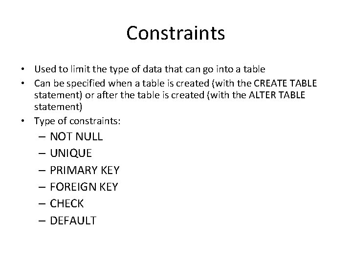 Constraints • Used to limit the type of data that can go into a Constraints • Used to limit the type of data that can go into a