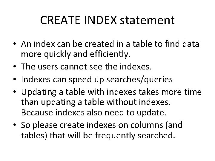 CREATE INDEX statement • An index can be created in a table to find CREATE INDEX statement • An index can be created in a table to find