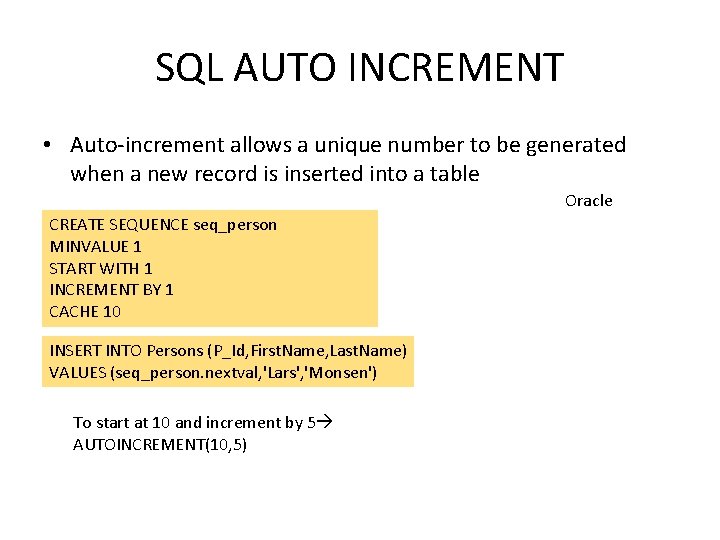 SQL AUTO INCREMENT • Auto-increment allows a unique number to be generated when a SQL AUTO INCREMENT • Auto-increment allows a unique number to be generated when a