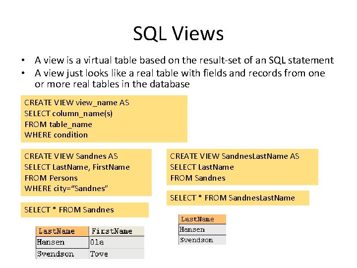 SQL Views • A view is a virtual table based on the result-set of SQL Views • A view is a virtual table based on the result-set of
