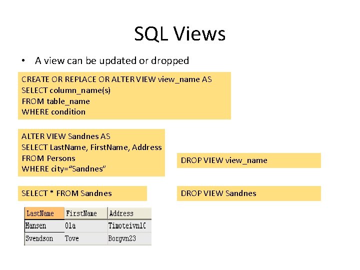 SQL Views • A view can be updated or dropped CREATE OR REPLACE OR SQL Views • A view can be updated or dropped CREATE OR REPLACE OR