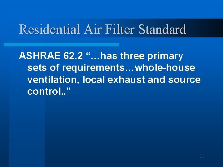 Residential Air Filter Standard ASHRAE 62. 2 “…has three primary sets of requirements…whole-house ventilation,