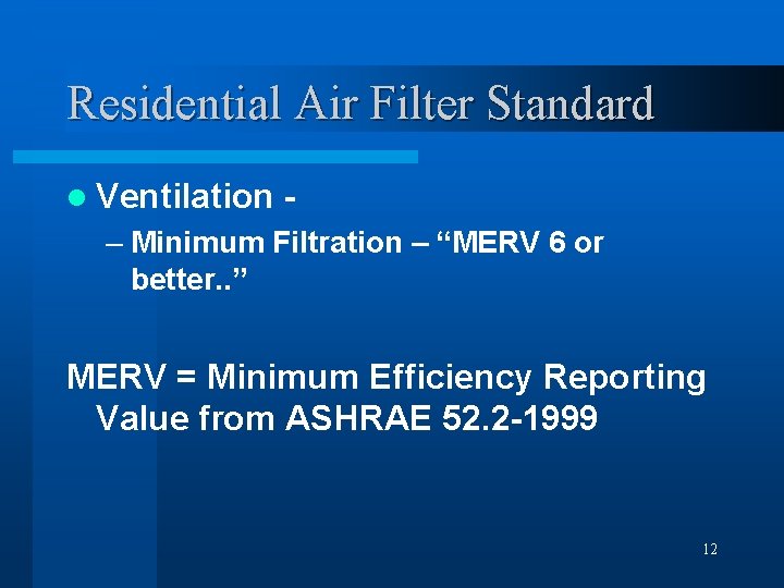 Residential Air Filter Standard l Ventilation - – Minimum Filtration – “MERV 6 or