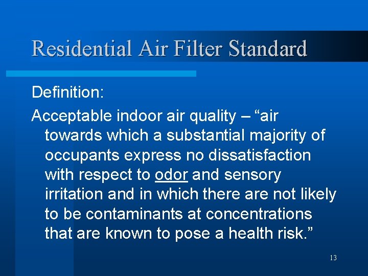 Residential Air Filter Standard Definition: Acceptable indoor air quality – “air towards which a