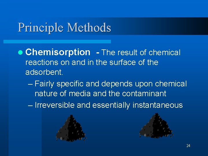 Principle Methods l Chemisorption - The result of chemical reactions on and in the