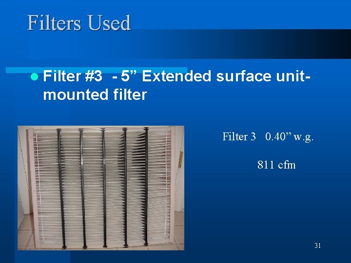 Filters Used l Filter #3 - 5” Extended surface unitmounted filter Filter 3 0.