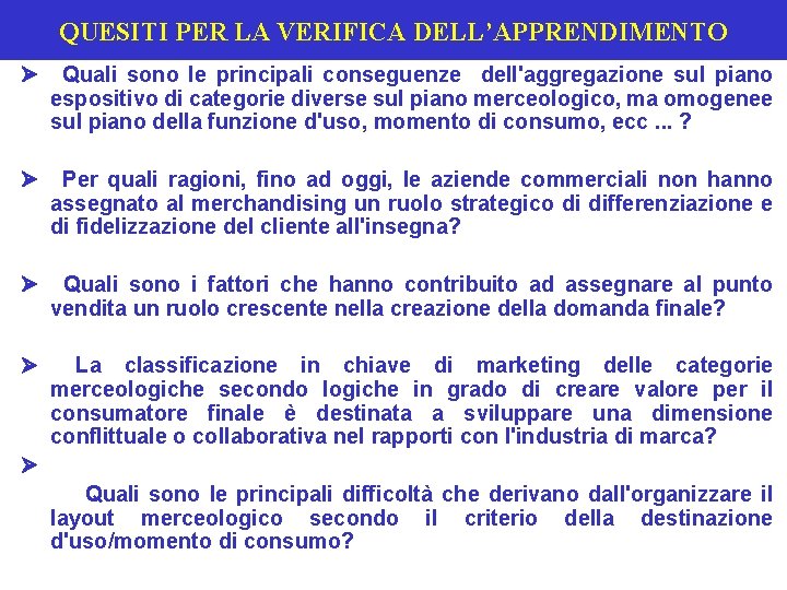 QUESITI PER LA VERIFICA DELL’APPRENDIMENTO Ø Quali sono le principali conseguenze dell'aggregazione sul piano