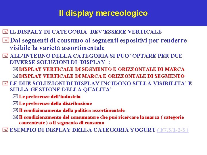 Il display merceologico + IL DISPALY DI CATEGORIA DEV’ESSERE VERTICALE +Dai segmenti di consumo
