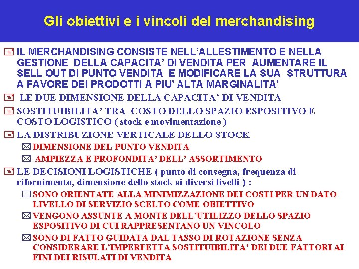 Gli obiettivi e i vincoli del merchandising + IL MERCHANDISING CONSISTE NELL’ALLESTIMENTO E NELLA