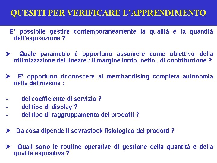 QUESITI PER VERIFICARE L’APPRENDIMENTO E’ possibile gestire contemporaneamente la qualità e la quantità dell’esposizione