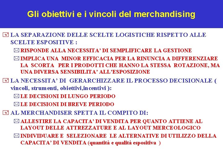 Gli obiettivi e i vincoli del merchandising + LA SEPARAZIONE DELLE SCELTE LOGISTICHE RISPETTO