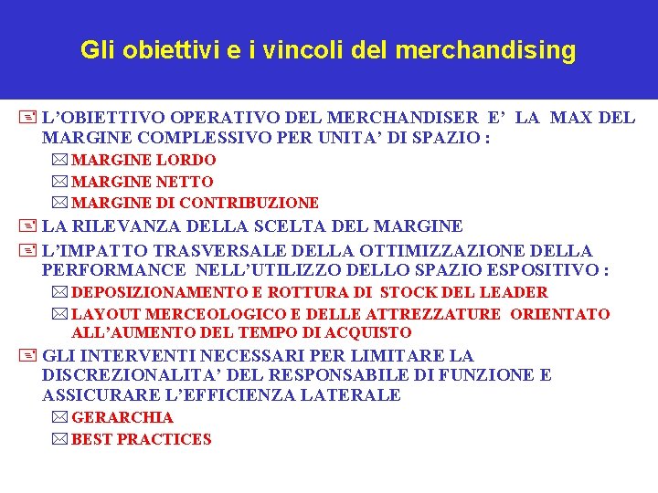 Gli obiettivi e i vincoli del merchandising + L’OBIETTIVO OPERATIVO DEL MERCHANDISER E’ LA