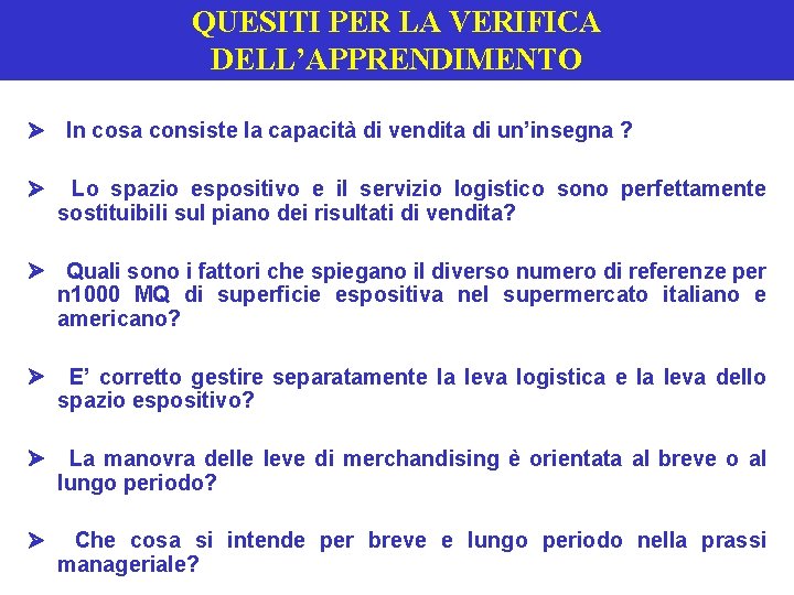 QUESITI PER LA VERIFICA DELL’APPRENDIMENTO Ø In cosa consiste la capacità di vendita di