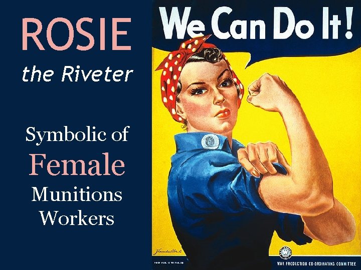 ROSIE the Riveter Symbolic of Female Munitions Workers 