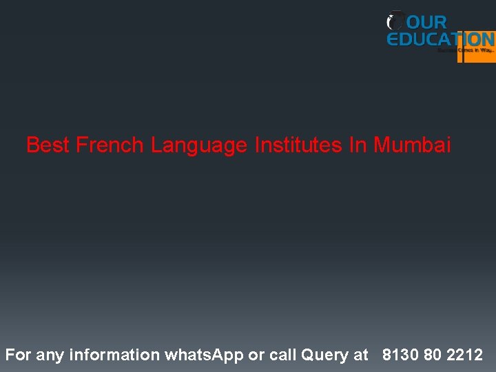 Best French Language Institutes In Mumbai For any information whats. App or call Query