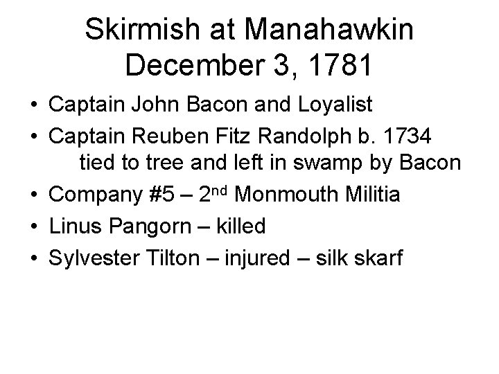 Skirmish at Manahawkin December 3, 1781 • Captain John Bacon and Loyalist • Captain