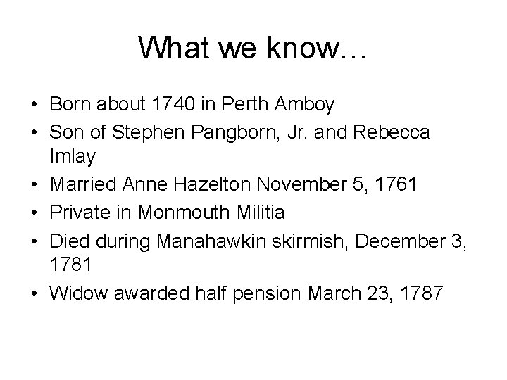 What we know… • Born about 1740 in Perth Amboy • Son of Stephen