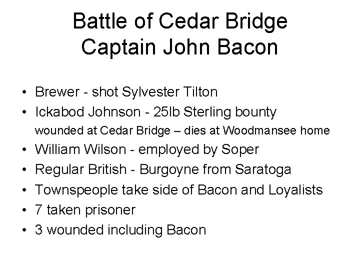 Battle of Cedar Bridge Captain John Bacon • Brewer - shot Sylvester Tilton •