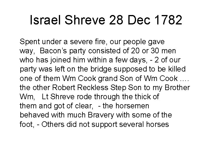 Israel Shreve 28 Dec 1782 Spent under a severe fire, our people gave way,