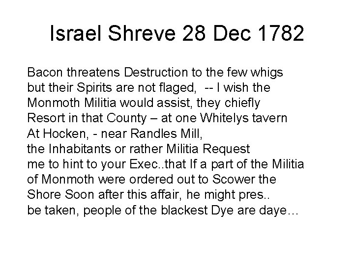 Israel Shreve 28 Dec 1782 Bacon threatens Destruction to the few whigs but their