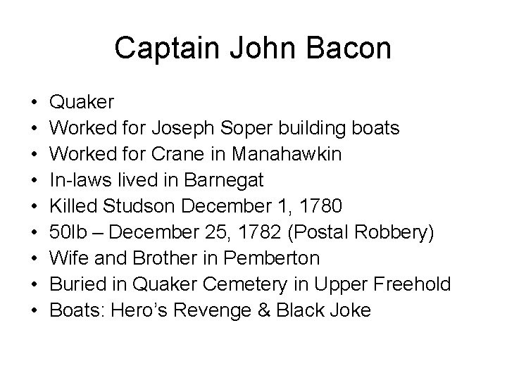 Captain John Bacon • • • Quaker Worked for Joseph Soper building boats Worked