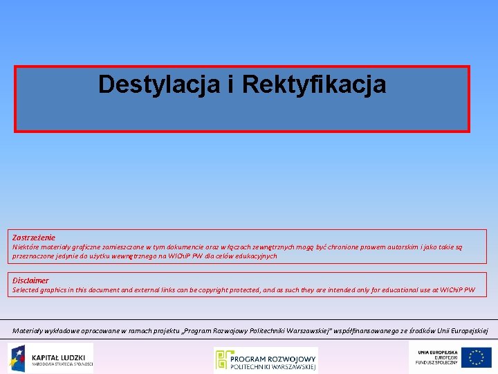 Destylacja i Rektyfikacja Zastrzeżenie Niektóre materiały graficzne zamieszczone w tym dokumencie oraz w łączach