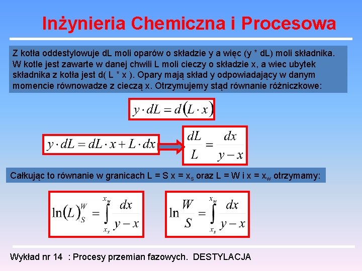 Inżynieria Chemiczna i Procesowa Z kotła oddestylowuje d. L moli oparów o składzie y