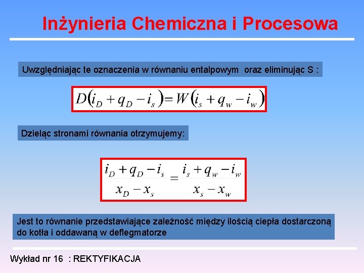 Inżynieria Chemiczna i Procesowa Uwzględniając te oznaczenia w równaniu entalpowym oraz eliminując S :