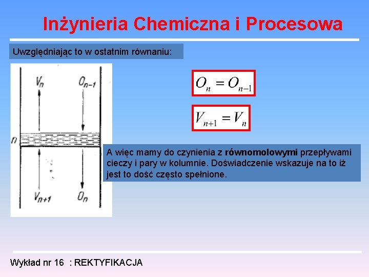 Inżynieria Chemiczna i Procesowa Uwzględniając to w ostatnim równaniu: A więc mamy do czynienia