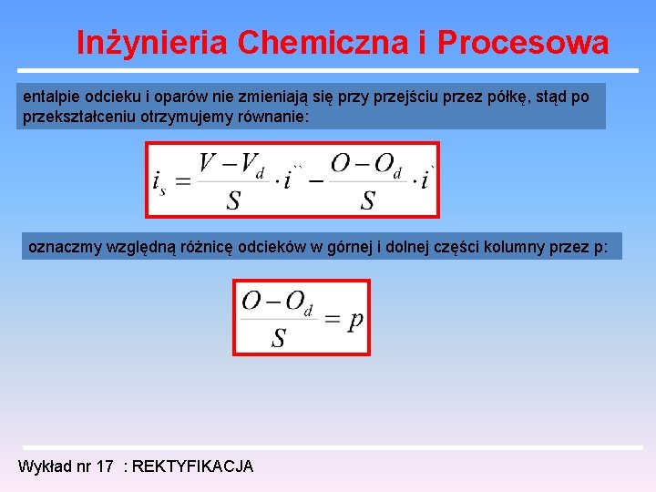Inżynieria Chemiczna i Procesowa entalpie odcieku i oparów nie zmieniają się przy przejściu przez