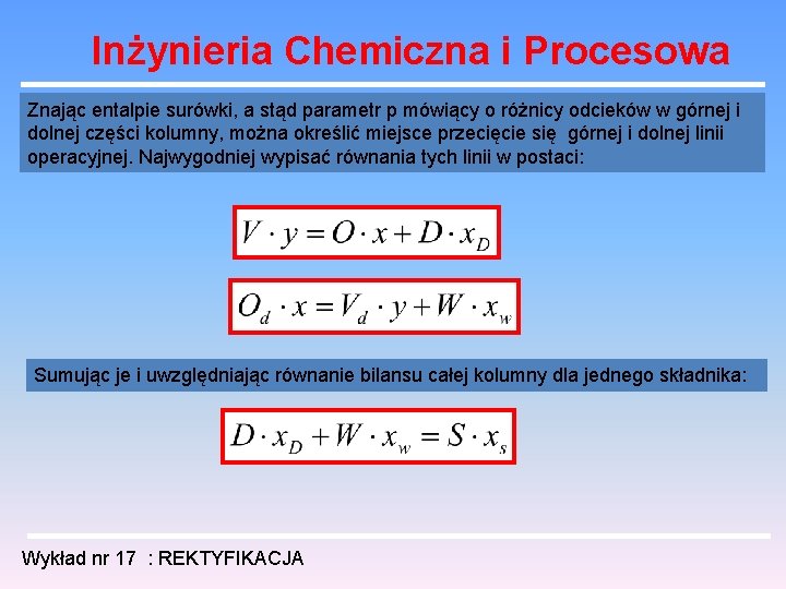 Inżynieria Chemiczna i Procesowa Znając entalpie surówki, a stąd parametr p mówiący o różnicy