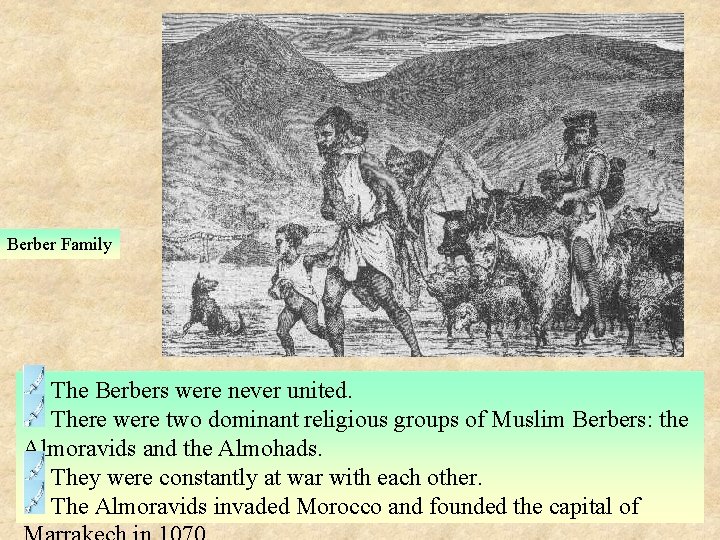 Berber Family The Berbers were never united. There were two dominant religious groups of