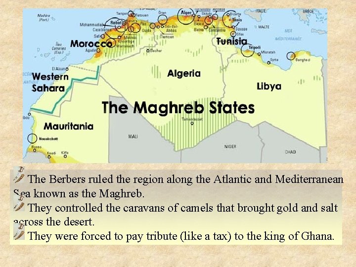  The Berbers ruled the region along the Atlantic and Mediterranean Sea known as