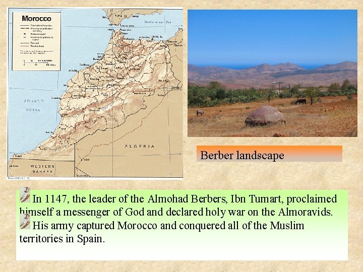 Berber landscape In 1147, the leader of the Almohad Berbers, Ibn Tumart, proclaimed himself